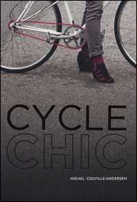 Libro Cycle chic. Pedalando con stile. Ediz. illustrata Mikael Colville-Andersen