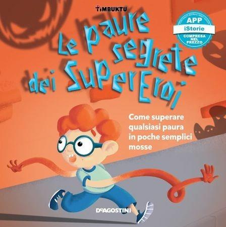 Le paure segrete dei supereroi. Come superare qualsiasi paura in poche semplici mosse. Timbuktu. Con App per tablet e smartphone - Arianna Giorgia Bonazzi,Francesca Cavallo,Elena Favilli - copertina