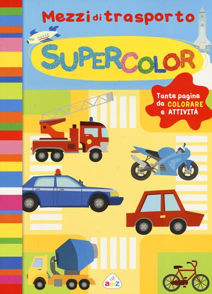 Mezzi di trasporto. Supercolor - Silvia Lombardi,Rita Giannetti - copertina