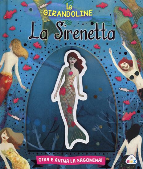 La sirenetta. Ediz. illustrata - Valentina Deiana,Mariachiara Di Giorgio - copertina