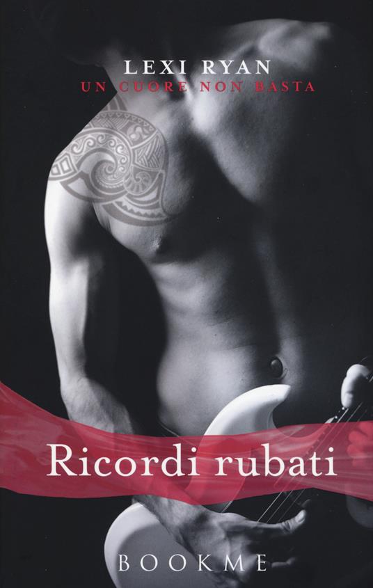 Ricordi rubati. Un cuore non basta - Lexi Ryan - copertina