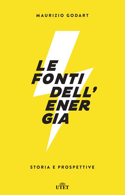 Le fonti dell'energia. Storia e prospettive - Maurizio Godart - ebook