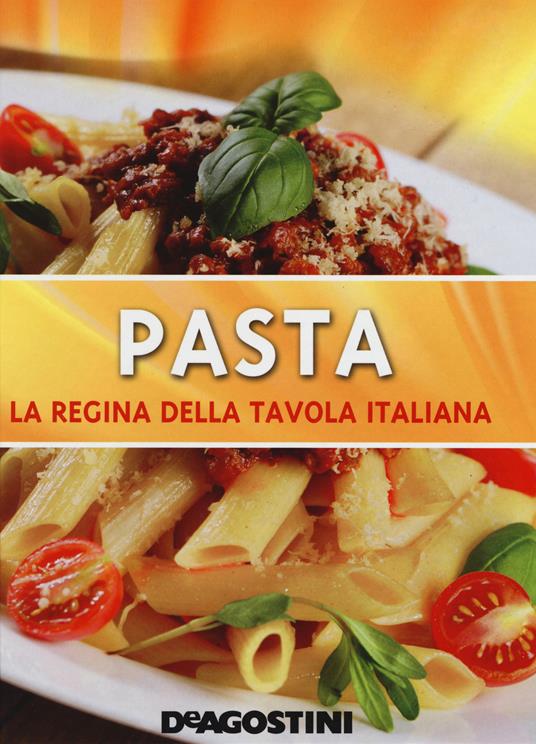 Pasta. La regina della tavola italiana - Libro - De Agostini - | IBS