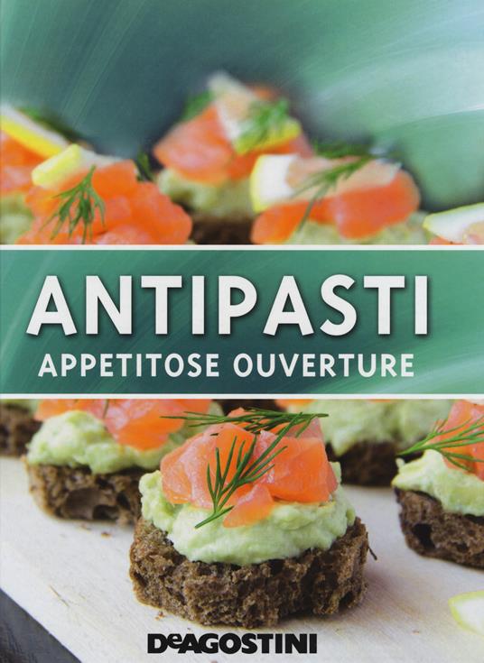 Antipasti. Appetitose ouverture. Ediz. illustrata - copertina