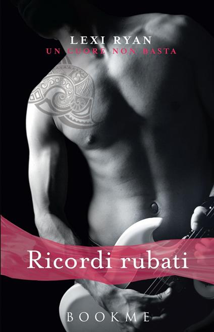 Ricordi rubati. Un cuore non basta - Lexi Ryan,Sara Reggiani - ebook