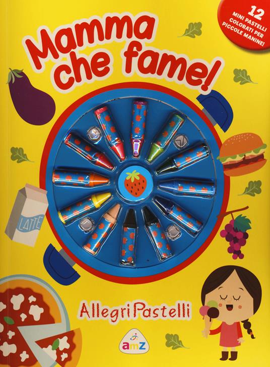 Mamma che fame! Allegri pastelli. Ediz. illustrata. Con gadget - Rita Giannetti - copertina