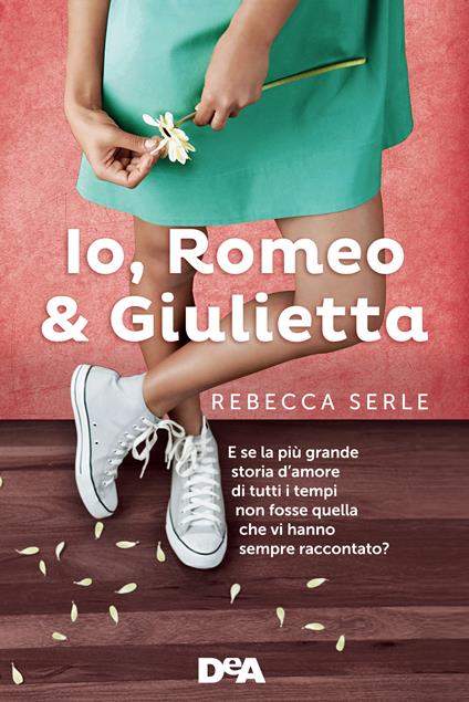 Io, Romeo & Giulietta - Rebecca Serle,Claudia Lionetti - ebook