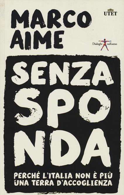 Senza sponda. Perché l'Italia non è più una terra d'accoglienza. Con e-book - Marco Aime - copertina