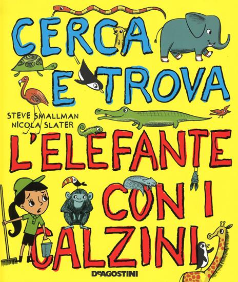 Cerca e trova l'elefante con i calzini - Steve Smallman,Nicola Slater - copertina