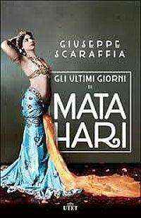 Gli ultimi giorni di Mata Hari. Con e-book - Giuseppe Scaraffia - copertina