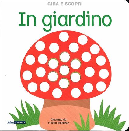 In giardino. Gira e scopri. Ediz. illustrata - copertina