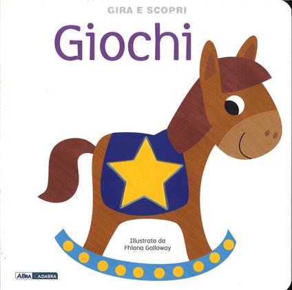 Giocattoli. Gira e scopri. Ediz. illustrata - copertina