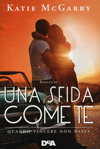 Una sfida come te. Quando vincere non basta - Katie McGarry - copertina