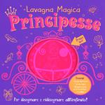 Principesse. Lavagna magica. Ediz. illustrata. Con gadget