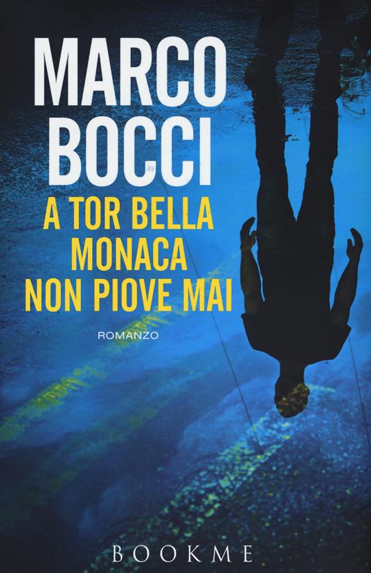 A Tor Bella Monaca non piove mai - Marco Bocci - Libro - Bookme - | IBS