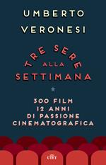 Tre sere alla settimana. 300 film, 12 anni di passione cinematografica. Con e-book