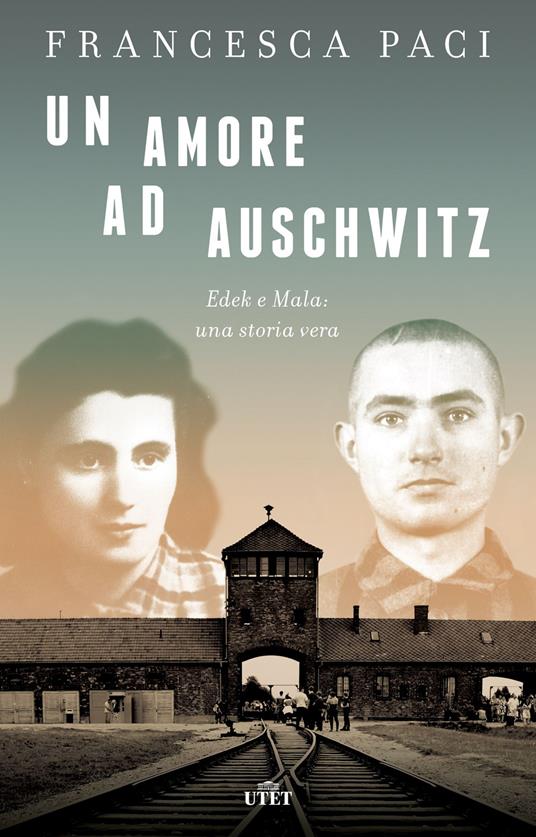 Un amore ad Auschwitz. Edek e Mala: una storia vera - Francesca Paci - ebook