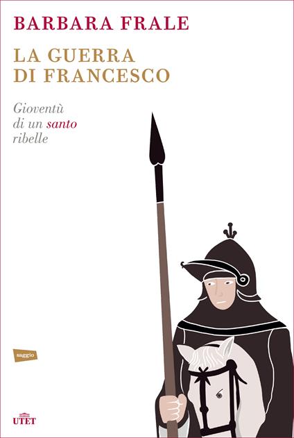 La guerra di Francesco. Gioventù di un santo ribelle - Barbara Frale - ebook