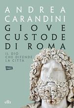 Giove custode di Roma. Il dio che difende la città