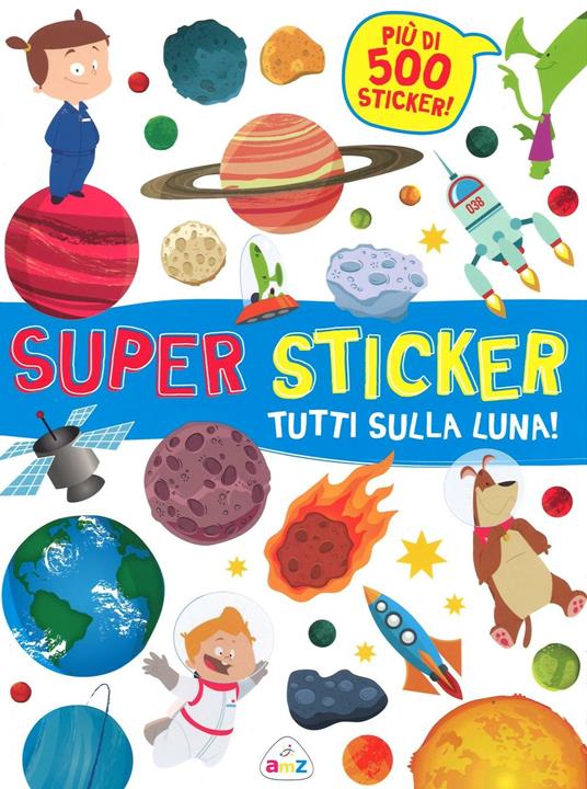 Tutti sulla luna! Super sticker. Con adesivi. Ediz. illustrata - copertina