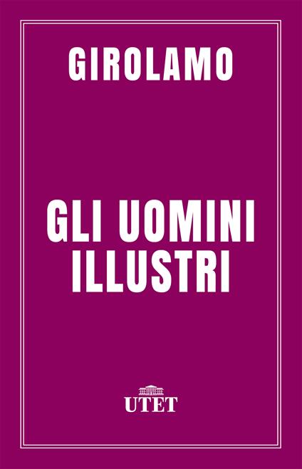 Gli uomini illustri - Girolamo (san) - ebook