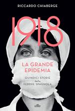 1918. La grande epidemia. Quindici storie della febbre spagnola