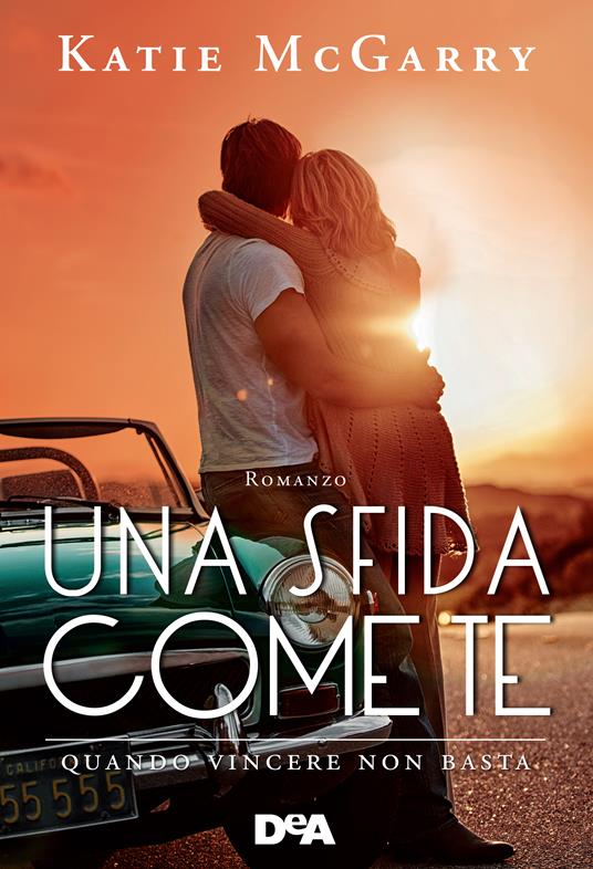 Una sfida come te. Quando vincere non basta - Katie McGarry,Alessia Fortunato - ebook