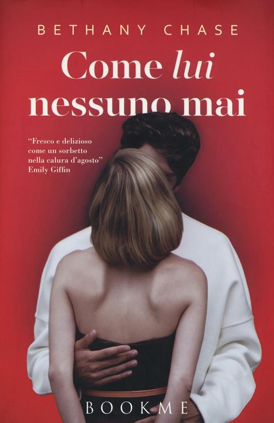 Come lui nessuno mai - Bethany Chase - copertina