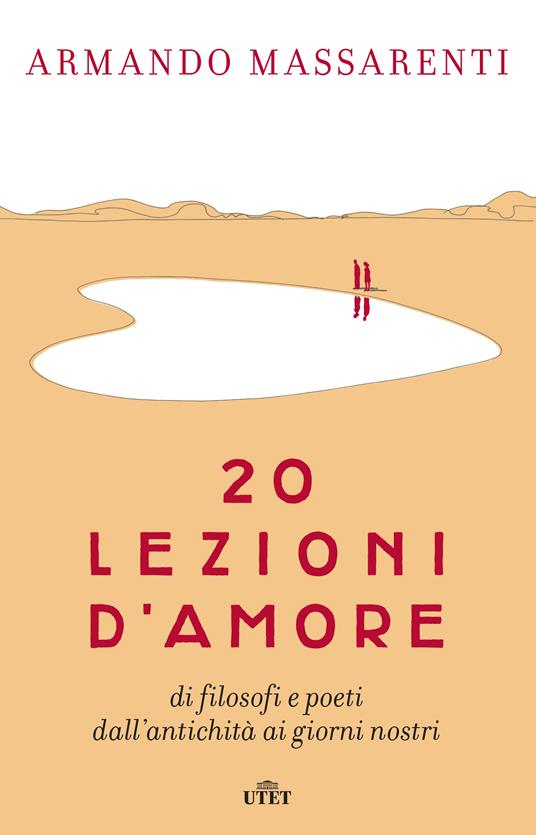 20 lezioni d'amore di filosofi e poeti dall'antichità ai giorni nostri - Armando Massarenti - ebook