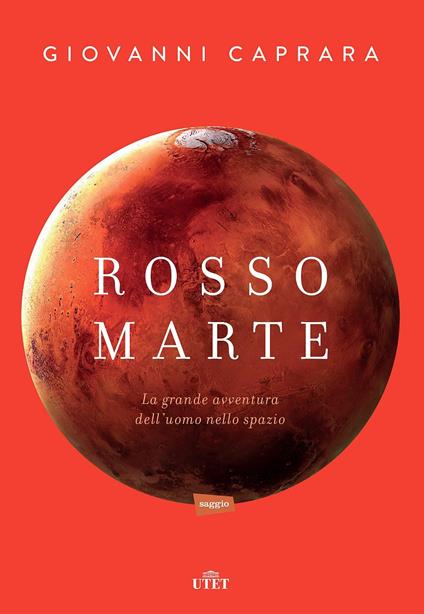 Rosso Marte. Uomini e robot verso il pianeta su cui andremo a vivere. Con e-book - Giovanni Caprara - copertina