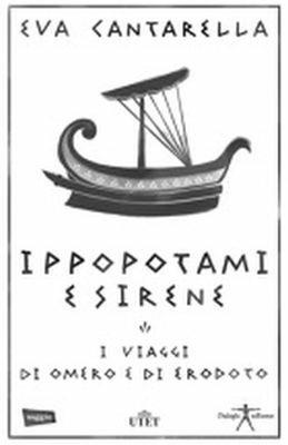 Ippopotami e sirene. I viaggi di Omero e di Erodoto - Eva Cantarella - copertina