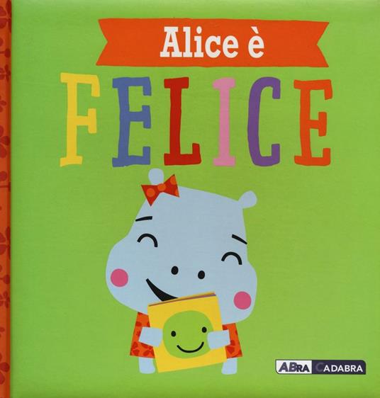 Alice è felice. Ediz. a colori - Rosie Greening - copertina