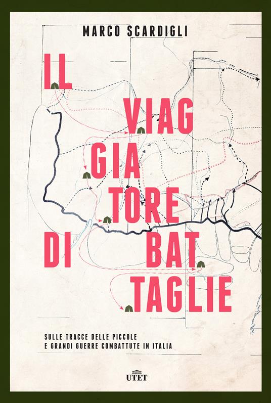 Il viaggiatore di battaglie. Sulle tracce delle piccole e grandi guerre combattute in Italia - Marco Scardigli - ebook