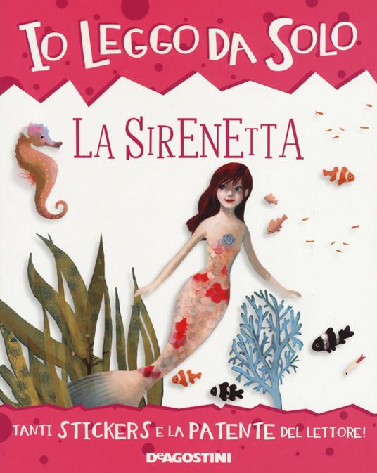 La sirenetta. Con adesivi. Ediz. a colori. Con App per tablet e smartphone  - Roberta Zilio - Libro - De Agostini - Io leggo da solo