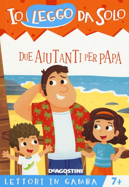 Due aiutanti per papà. Lettori in gamba. Ediz. a colori. Con App per tablet e smartphone - Roberta Zilio - copertina