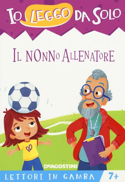 Il nonno allenatore. Lettori in gamba. Ediz. a colori. Con App per tablet e smartphone - Roberta Zilio - copertina