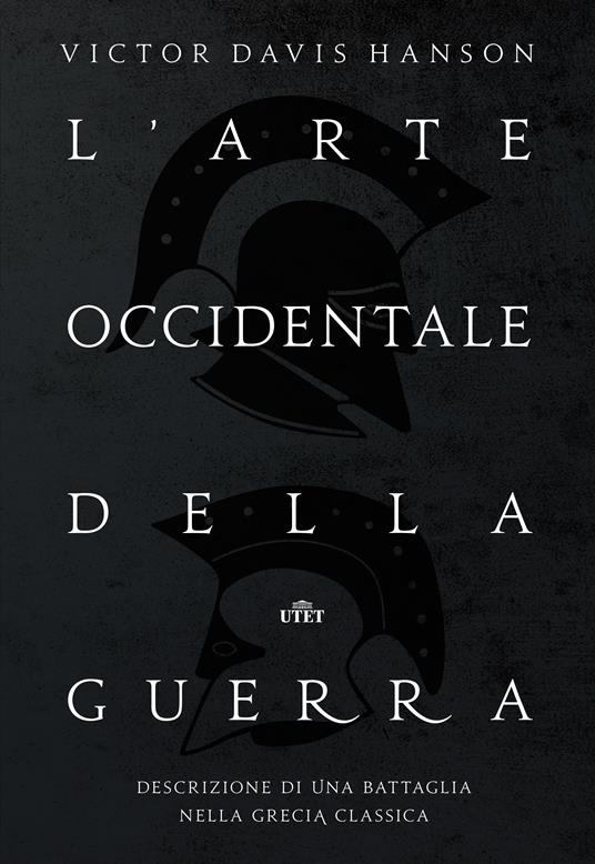 L' arte occidentale della guerra. Descrizione di una battaglia nella Grecia classica - Victor Davis Hanson,Davide Panzieri - ebook