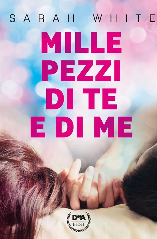 Mille pezzi di te e di me - Sarah White,Federica Ressi - ebook