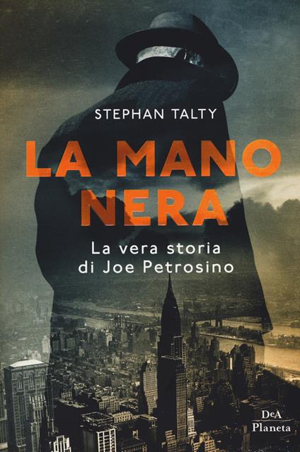 La mano nera. La vera storia di Joe Petrosino - Stephan Talty - copertina