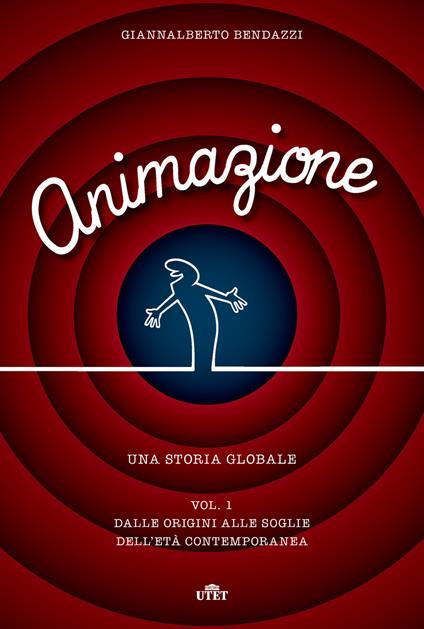 Animazione. Una storia globale. Con Contenuto digitale (fornito elettronicamente) - Giannalberto Bendazzi - copertina