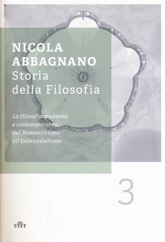 Storia della filosofia. Vol. 3: La filosofia moderna e contemporanea: dal  Romanticismo all'esistenzialismo - Nicola Abbagnano - Libro - UTET 