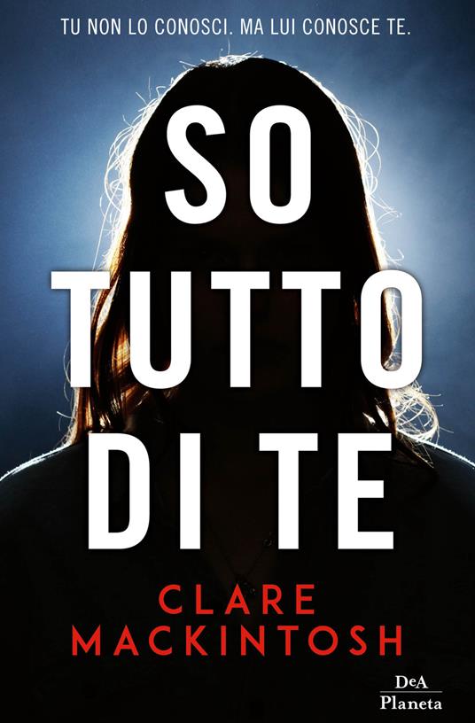 So tutto di te - Clare MacKintosh - copertina