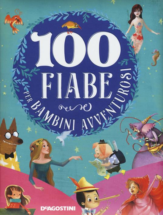100 fiabe per bambini avventurosi. Ediz. a colori - Libro - De Agostini -  Storie preziose | IBS