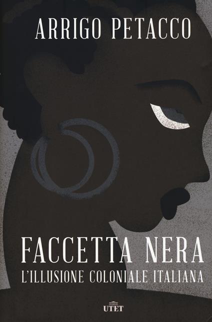 Faccetta nera. L'illusione coloniale italiana. Con ebook - Arrigo Petacco - copertina