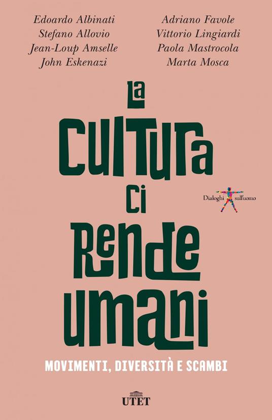 La cultura ci rende umani. Movimenti, diversità e scambi - Edoardo Albinati,Stefano Allovio,Jean-Loup Amselle,John Eskenazi - ebook