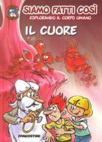 Il cuore. Siamo fatti così. Esplorando il corpo umano