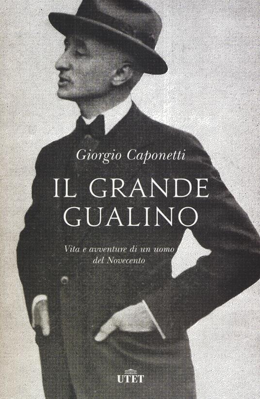 Il grande Gualino. Vita e avventure di un uomo del Novecento. Con ebook - Giorgio Caponetti - copertina