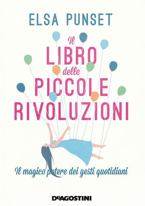 Il libro delle piccole rivoluzioni. Il magico potere dei gesti quotidiani - Elsa Punset - copertina