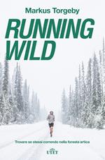 Running wild. Trovare se stessi correndo nella foresta artica