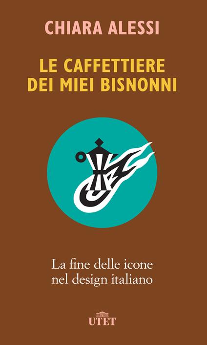 Le caffettiere dei miei bisnonni. La fine delle icone nel design italiano - Chiara Alessi,Yoshiko Kubota - ebook